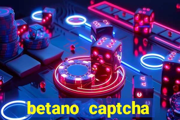 betano captcha security check